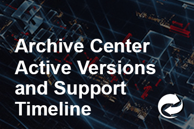 Archive Center Active Versions and Support Timeline