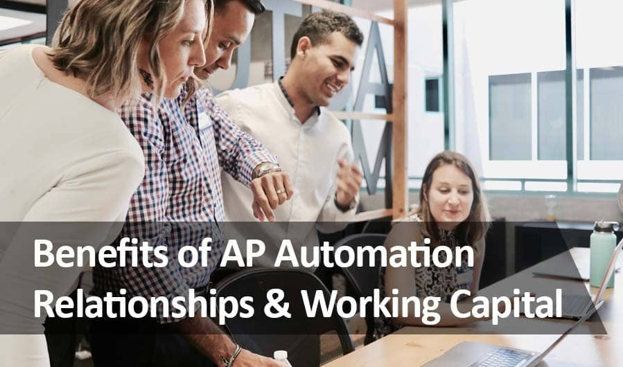 Benefits of AP Automation Technology: Vendor Relationships and Working Capital