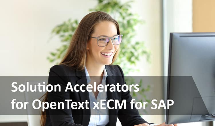 Benefits of solution accelerators for opentext xECM for sap