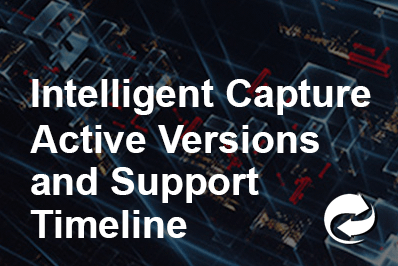 Intelligent Capture Active Versions and Support Timeline